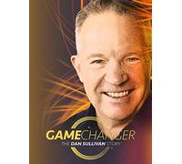 Game Changer: The Dan Sullivan Story