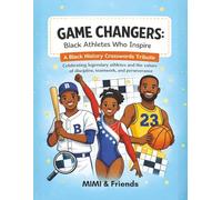 Game Changers: Black Athletes Who Inspire: A Black History Crosswords Tribute Celebrating Legendary Athletes and The Values of Discipline, Teamwork, and Perseverance