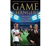 Game Changers: Inside English Football: From the Boardroom to the Bootroom