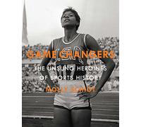Game Changers: The Unsung Heroines of Sports History