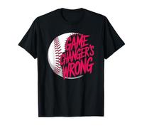 Game Changer'S Wrong, Baseball Lover and Baseball Player T-Shirt