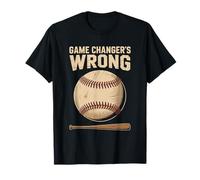 Game Changer'S Wrong, Baseball Sports and Baseball Player T-Shirt