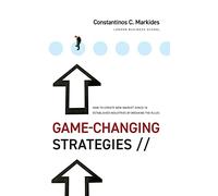 Game-Changing Strategies: How to Create New Market Space in Established Industries by Breaking the Rules