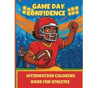 Game Day Confidence: Affirmation Coloring Book for Athletes: Motivational Football Coloring Pages with Positive Affirmations to Inspire Strength, Focus, and Team Spirit for young athletes