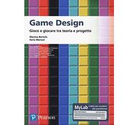 Game design. Gioco e giocare tra teoria e progetto. Ediz. MyLab. Con Contenuto digitale per accesso on line