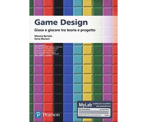 Game design. Gioco e giocare tra teoria e progetto. Ediz. MyLab. Con Contenuto digitale per accesso on line
