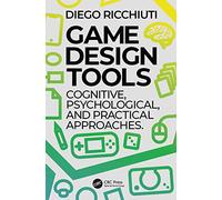 Game Design Tools: Cognitive, Psychological, and Practical Approaches