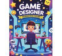 GAME DESIGNER COLORING BOOK FOR KIDS: 48 STEM-Inspired Pages to Color, Create and Design Your Own Video Game Worlds!