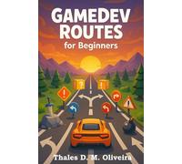 Game Dev Routes For Begginners: Want to make games but don’t know why or where to start?