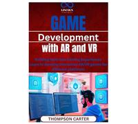 Game Development with AR and VR: Building Next-Gen Gaming Experiences Learn to develop interactive AR/VR games for different platforms