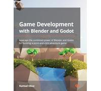Game Development with Blender and Godot: Leverage the combined power of Blender and Godot for building a point and click adventure game