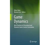 Game Dynamics: Best Practices in Procedural and Dynamic Game Content Generation