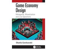 Game Economy Design: Metagame, Monetization and Live Operations