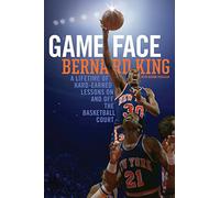 Game Face: A Lifetime of Hard-Earned Lessons On and Off the Basketball Court