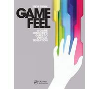 Game Feel: A Game Designer's Guide to Virtual Sensation (Morgan Kaufmann Game Design Books)