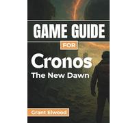 GAME GUIDE For Cronos: The New Dawn: Master Survival, Combat, and Secrets in Dual Realities with Expert Strategies, Walkthroughs, and Hidden Collectibles