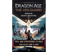 Game Guide for Dragon Age the Veilguard: Tips, and Strategies To Help You Play L