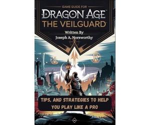 Game Guide for Dragon Age the Veilguard: Tips, and Strategies To Help You Play L