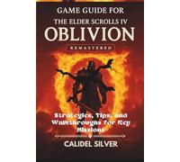 Calidel Silver Game Guide for The Elder Scrolls IV: Oblivion Remaste (Paperback)