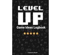 Game Idea Logbook for Game Developers | Capture, Plan & Organize Your Next Hit Game | Indie Dev Notebook for Creative Game Design & World-Building: ... and Mechanics | Perfect Gift for Programmers