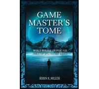 Game Master's Tome: World Builder Journal for Tabletop RPG Fantasy Games (Plan adventures in fantasy lands as the ultimate game master world builder)