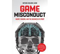 Game Misconduct: Injury, Fandom, and the Business of Sport