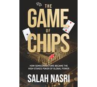 Game of Chips: How Semiconductors Became the High-Stakes Poker of Global Power