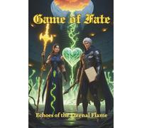 Game of Fate: Echoes of the Eternal Flame