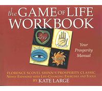 Game of Life Workbook: Adapted from Florence Scovel Shinn's Prosperity Classic - Newly Expanded with Life Changing Exercises and Tools