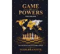 GAME OF POWERS: The Architecture of Global Power