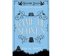Game of Scones: A Cozy Mystery (With Dragons): 4 (Beaufort Scales Mystery)