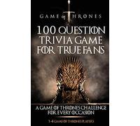 Game of Thrones: 100 Question Trivia Game for True Fans