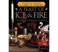 A Feast of Ice and Fire: The Official Game of Thrones Companion Cookbook