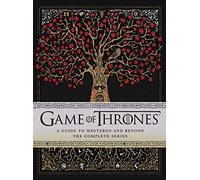Game of Thrones: A Guide to Westeros and Beyond — The Official Guide to the Complete HBO TV Series