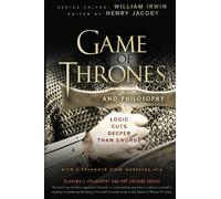 Game of Thrones and Philosophy: Logic Cuts Deeper Than Swords: 51 (The Blackwell Philosophy and Pop Culture Series)
