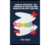 Game of Votes (GOV): The Intrigues of Political Mind Games in the Post Covid Era.