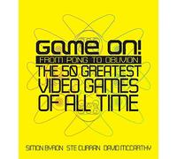 Game On!: From Pong to Oblivion - The Greatest Video Games of All Time