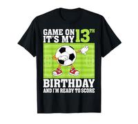 Game on It's My 13th Birthday and I'm Ready to Score Soccer T-Shirt