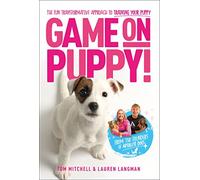 Game On, Puppy! : The fun, transformative approach to training your puppy from the founders of Absolute Dogs