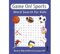Game On! Sports Word Search Puzzle Book: 50+ Large Print Puzzles for Young Sports Fans Ages 8-12 | From Classic Sports and Games to Olympic Thrills! | ... Vocabulary and Discovery | Solutions Included