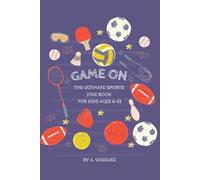 Game On! The Ultimate Sports Joke Book for Kids Ages 6-12