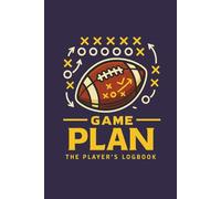 Game Plan: The Player’s Logbook: A complete gaming journal to track online football stats, lineups, and strategies for building the ultimate team.