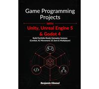 Game Programming Projects with Unity, Unreal Engine 5 & Godot 4: Build Portfolio-Ready Gameplay Systems (Combat, AI, Movement, UI, Save & Multiplayer)