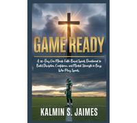 GAME READY: A 90-Day One Minute Faith-Based Sports Devotional to Build Discipline, Confidence, and Mental Strength in Boys Who Play Sports