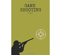 Game Shooting Logbook: Green Record Book Journal Notebook | Record Shoot Days For Species: Turkeys, Pheasant, Rabbits, Partridge, Woodcocks, And More ... Gift 122 Pages: Volume 3 (Outdoor Sports)