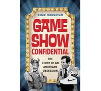 Game Show Confidential: The Story of an American Obsession