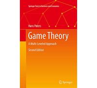 Game Theory: A Multi-Leveled Approach (Springer Texts in Business and Economics)