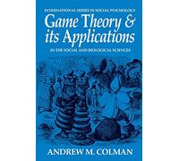 Game Theory and its Applications: In the Social and Biological Sciences (International Series in Social Psychology)