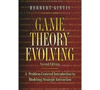 Game Theory Evolving: A Problem-Centered Introduction to Modeling Strategic Interaction (Second Edition)