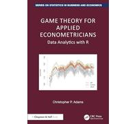 Game Theory for Applied Econometricians: Data Analytics with R (Chapman and Hall/CRC Series on Statistics in Business and Economics)